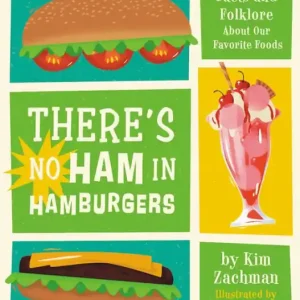 Deal There's No Ham in Hamburgers: Facts and Folklore About Our Favorite Foods