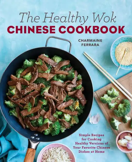 Special Discount The Healthy Wok Chinese Cookbook: Fresh Recipes to Sizzle, Steam, and Stir-Fry Restaurant Favorites at Home