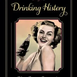 Drinking History: Fifteen Turning Points in the Making of American Beverages Bargain