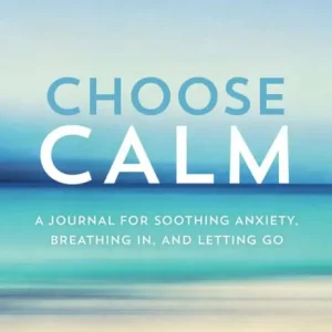 Free Shipping Choose Calm: A Journal for Healing Anxiety, Breathing In, and Letting Go