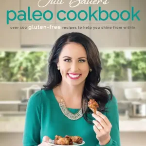 Buy Online Juli Bauer's Paleo Cookbook: Over 100 Gluten-Free Recipes to Help You Shine from Within