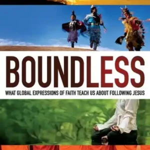Today Only Boundless: What Global Expressions of Faith Teach Us about Following Jesus