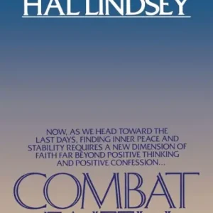 Latest Combat Faith: Now, as We Head Toward the Last Days, Finding Inner Peace and Stability Requiresa New Dimension of Faith Far Beyond Positive Thinking and Positive Confession