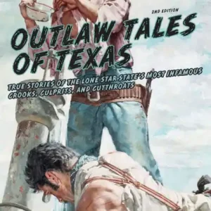 Outlaw Tales of Texas: True Stories Of The Lone Star State's Most Infamous Crooks, Culprits, And Cutthroats Budget