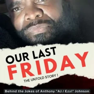 Deal Our Last Friday The Untold Story!: Behind The Jokes Of Anthony AJ Ezal Johnson