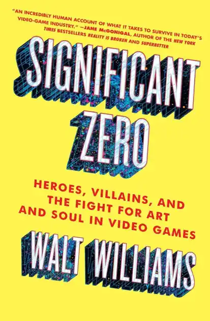 Big Sale Significant Zero: Heroes, Villains, and the Fight for Art and Soul in Video Games