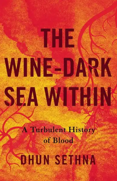 The Wine-Dark Sea Within: A Turbulent History of Blood Affordable