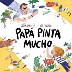 Papá pinta mucho / Dad Draws and Paints a Lot Place Order