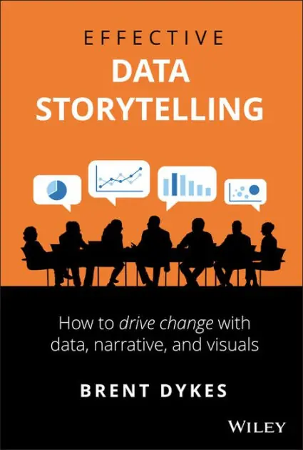 Shop Now Effective Data Storytelling: How to Drive Change with Data, Narrative and Visuals