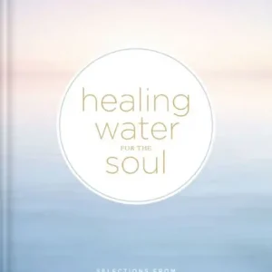 Healing Water for the Soul: Selections from Streams in the Desert and Springs in the Valley (A 365-Day Devotional) Latest