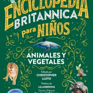 Enciclopedia Britannica para niños 2: Animales y vegetales / Britannica All New Kids' Encyclopedia: Life Grab Now