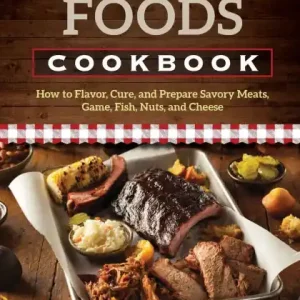 New Arrival Smoked-Foods Cookbook: How to Flavor, Cure, and Prepare Savory Meats, Game, Fish, Nuts, and Cheese