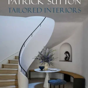 Tailored Interiors: The Bespoke Designs of Patrick Sutton Best Seller
