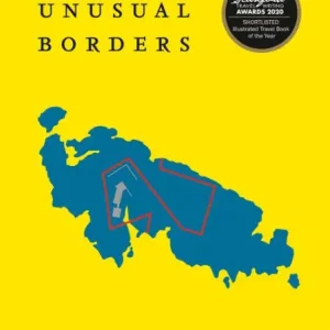 Atlas of Unusual Borders: Discover Intriguing Boundaries, Territories and Geographical Curiosities Exclusive