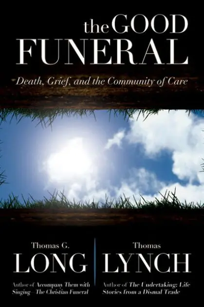 New Arrival The Good Funeral: Death, Grief, and the Community of Care