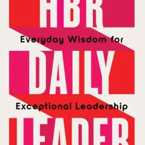 Trending HBR Daily Leader: Everyday Wisdom for Exceptional Leadership
