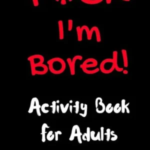 F*ck I'm Bored! Activity Book for Adults Top Rated