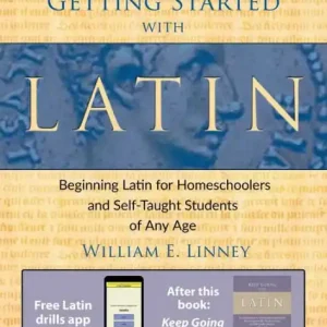 Getting Started with Latin: Beginning Latin for Homeschoolers and Self-Taught Students of Any Age Limited Edition