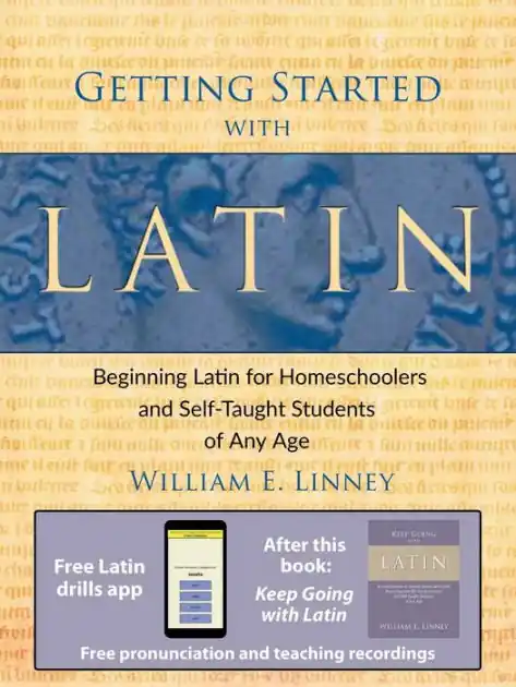 Getting Started with Latin: Beginning Latin for Homeschoolers and Self-Taught Students of Any Age Limited Edition