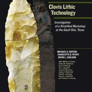 Weekend Sale Clovis Lithic Technology: Investigation of a Stratified Workshop at the Gault Site, Texas