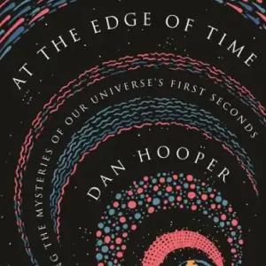 Best Seller At the Edge of Time: Exploring the Mysteries of Our Universe's First Seconds