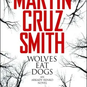 Money Back Guarantee Wolves Eat Dogs (Arkady Renko Series #5)