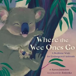 Clearance Where the Wee Ones Go: A Bedtime Wish for Endangered Animals
