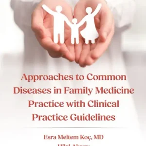 Approaches to Common Diseases in Family Medicine Practice with Clinical Practice Guidelines Brand New
