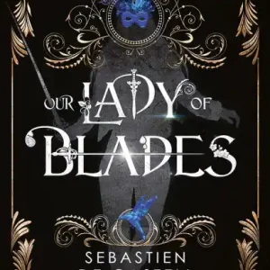 Hot Picks Our Lady of Blades: A Court Of Shadows Novel, Perfect For Fans Of Joe Abercrombie, Scott Lynch and Richard Swan