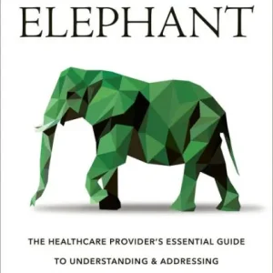 Free Shipping The Green Elephant: The Healthcare Provider's Essential Guide to Understanding and Addressing Medical Cannabis and CBD