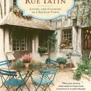 Place Order On Rue Tatin: Living and Cooking in a French Town