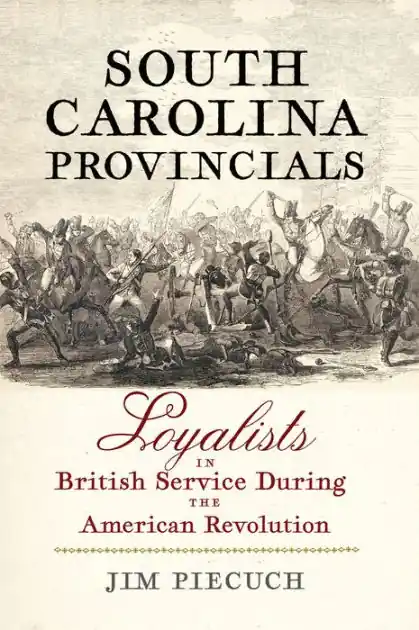 Big Sale South Carolina Provincials: Loyalists in British Service During the American Revolution
