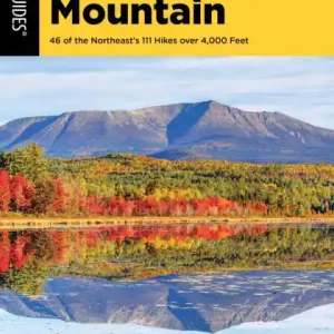 Handmade Climb Every Mountain: 46 of the Northeast's 111 Hikes over 4,000 Feet