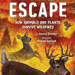 Shop Now Fire Escape: How Animals and Plants Survive Wildfires