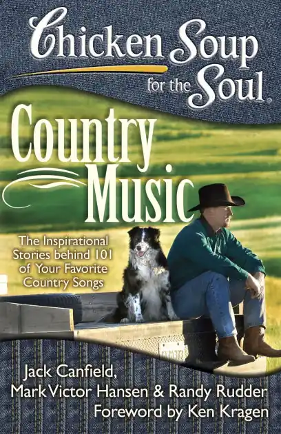 Chicken Soup for the Soul: Country Music: The Inspirational Stories behind 101 of Your Favorite Country Songs Sale