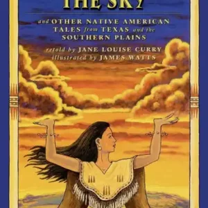 Hold Up the Sky: And Other Native American Tales from Texas and the Bargain