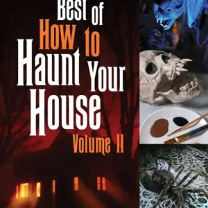 Best of How to Haunt Your House, Volume II: Dozens of Spirited DIY Projects for Parties and Halloween Displays Discount
