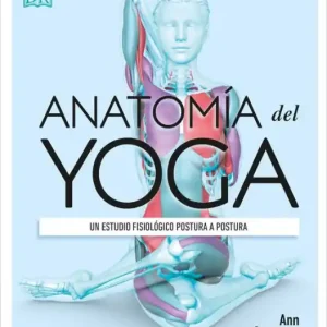 Luxury Anatomia del Yoga (Science of Yoga): Un estudio fisiologico postura a postura