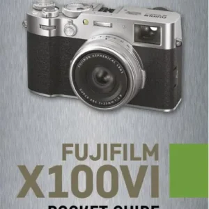 Fujifilm X100VI: Pocket Guide: Buttons, Dials, Settings, Modes, and Shooting Tips Buy Online