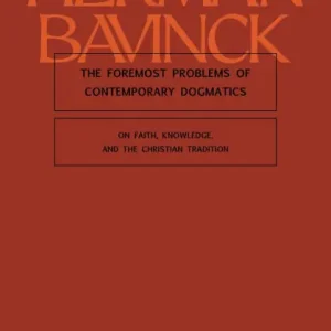 The Foremost Problems of Contemporary Dogmatics: On Faith, Knowledge, and the Christian Tradition Fan Favorite