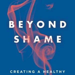 Certified Beyond Shame: Creating a Healthy Sex Life on Your Own Terms