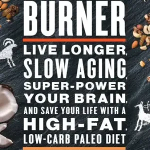 Primal Fat Burner: Live Longer, Slow Aging, Super-Power Your Brain, and Save Your Life with a High-Fat, Low-Carb Paleo Diet Special Discount