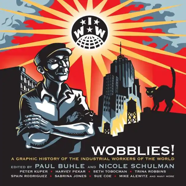 Next Day Delivery Wobblies!: A Graphic History of the Industrial Workers of the World