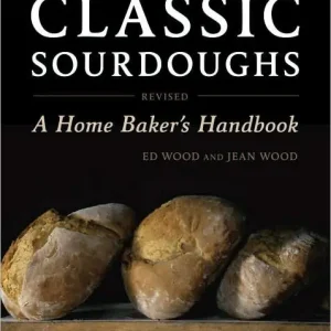 Classic Sourdoughs, Revised: A Home Baker's Handbook Today Only
