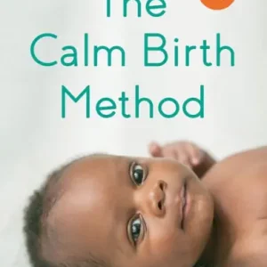 Direct From Manufacturer The Calm Birth Method (Revised Edition): Your Complete Guide to a Positive Hypnobirthing Experience