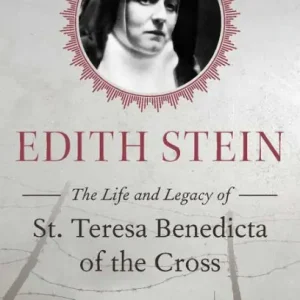 Get Yours Edith Stein: The Life and Legacy of St. Teresa Benedicta of the Cross