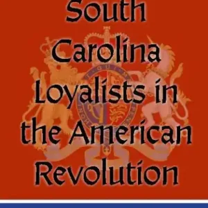Modern South Carolina Loyalists in the American Revolution
