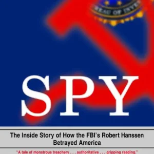 Viral Spy: The Inside Story of How the FBI's Robert Hanssen Betrayed America
