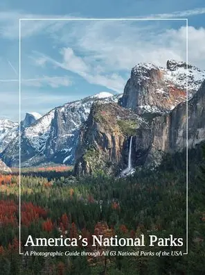 America's National Parks: A Photographic Guide Through All 63 National Parks of the USA Hot Picks