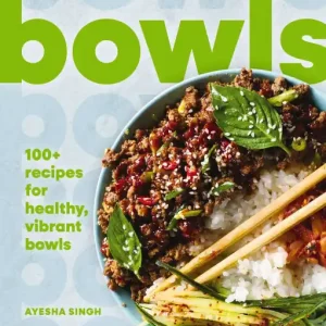 Bowls: 100+ Recipes for Healthy, Vibrant Bowls Direct From Manufacturer